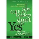 Why Great Leaders Don't Take Yes for an Answer: Managing for Conflict and Consensus