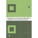 Creating the Congruent Workplace: Challenges for People and Their Organizations