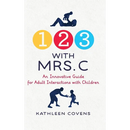 1, 2, 3 with Mrs. C: An Innovative Guide for Adult Interactions With Children
