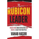 The Rubicon Leader: Master Your Inner Revolution and Create a Legacy That Multiplies