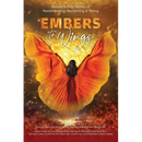 Embers to Wings: Women's Soul Stories of Remembering, Reclaiming & Rising