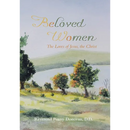 Beloved Women: The Loves of Jesus, the Christ