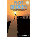 Not Broken: How to Overcome Mental Health Challenges and Unlock Your Full Potential
