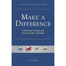 Make a Difference: In the Lives of Those You Love, Live With, and Lead