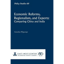 Economic Reforms, Regionalism, and Exports: Comparing China and India