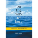 On the Way to Here: Reflections on Things that Matter