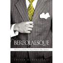 Bereolaesque: The Contemporary Gentleman & Etiquette Book for the Urban Sophisticate