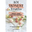 101 Honest Truths I Wish I Had Learned Sooner: Honest Lessons on Love, Self-Worth, Boundaries & Healing