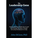 The Leadership Gene: Discover the Force Within You to Lead that Perhaps You Never Thought was Lying Dormant for so Long