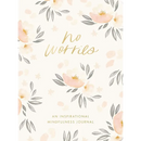 No Worries: An Inspirational Mindfulness Journal