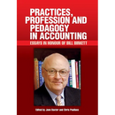 Practices, Profession and Pedagogy in Accounting: Essays in Honour of Bill Birkett