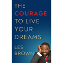 The Courage to Live Your Dreams