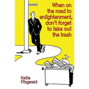 When on the Road to Enlightenment, Don't Forget to Take out the Trash