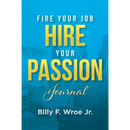 Fire Your Job, Hire Your Passion Journal
