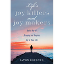 Life's Joy Killers and Joy Makers: God's Way of Bringing and Keeping Joy in Your Life