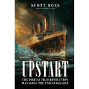 Upstart: The Digital Film Revolution Managing the Unmanageable