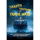 Tariffs, Tantrums and Trade Wars: How to Source, Sell and Stay Profitable When Global Trade Gets Nasty