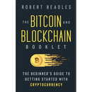 The Bitcoin and Blockchain Booklet: The Beginner's Guide to Getting Started with Cryptocurrency