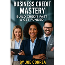 Business Credit Mastery: Build Credit Fast & Get Funded