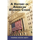 A History of American Business Cycles