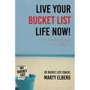 Live Your Bucket List Life Now: A Roadmap to Happiness Starting with 6 Minutes a Day