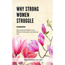 Why Strong Women Struggle: How to Win the Battle in Your Private, Professional, and Spiritual Life