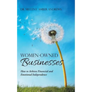 Women-Owned Businesses: How to Achieve Financial and Emotional Independence