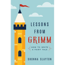 Lessons From Grimm: How to Write a Fairy Tale