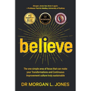Believe: The one simple area of focus that can make your transformations and Continuous Improvement culture truly sustainable