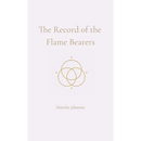 The Record of the Flame Bearers: A Soul-Sealed Remembrance in Seven Codices