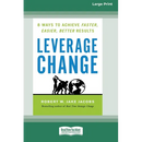 Leverage Change: 8 Ways to Achieve Faster, Easier, Better Results [Large Print 16 Pt Edition]
