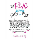 The Five Little Business Pigs: Helping Reluctant Business Owners build simple profitable businesses they love