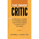The Inner Critic: A Practical Guide to Understanding and Overcoming Conflicts of the Mind
