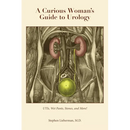 A Curious Woman's Guide to Urology: UTIs, Wet Pants, Stones, and More!