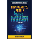 How to Analyze People & Mind Manipulation for Beginners: 2 Books in 1: Learn Everything about Persuasion, Mind Control, How to Influence People and Ma