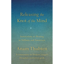 Releasing the Knot of the Mind: Instructions on Resting in Stillness and Awareness