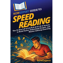 HowExpert Guide to Speed Reading: The 52-Day S-P-E-E-D-R-E-A-D-I-N-G System to Read Faster, Understand Deeper, and Master Lifelong Learning