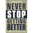 Never Stop Getting Better: Becoming Who You Were Meant to Be