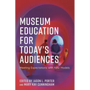Museum Education for Today's Audiences: Meeting Expectations with New Models