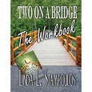 Two on a Bridge the Workbook: A Companion Tool Designed to Enhance Discussions Outlined in the Two on a Bridge Guidebook