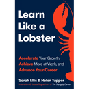 Learn Like a Lobster: Accelerate Your Growth, Achieve More at Work, and Advance Your Career