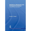Resilience, Reciprocity and Ecological Economics: Northwest Coast Sustainability