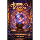 Astrology Workbook 3-in-1: Unlock Your Birth Chart, Discover Your Cosmic Identity, and Use the Zodiac to Navigate Life with Purpose