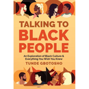 Talking To Black People: An Exploration of Black Culture & Everything You Wish You Knew