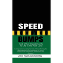 Speed Bumps: And Other Impediments to Life in the Fast Lane