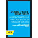 Spending of Middle-Income Families: Incomes and Expenditures of Salaried Workers in the San Francisco Bay Area in 1950