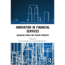 Innovation in Financial Services: Balancing Public and Private Interests