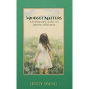 Mindset Matters: A Teenager's Guide to Mental Wellness