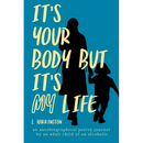 It's Your Body, but It's My Life