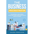 The Business Procrastinator: The lessons I have learnt, developed, and taught and should have followed.